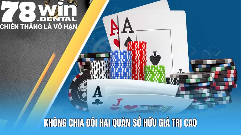 Kinh Nghiệm Thực Chiến Cách Chơi Xì Dách Năm 2024 6 Không chia đôi hai quân sở hữu giá trị cao