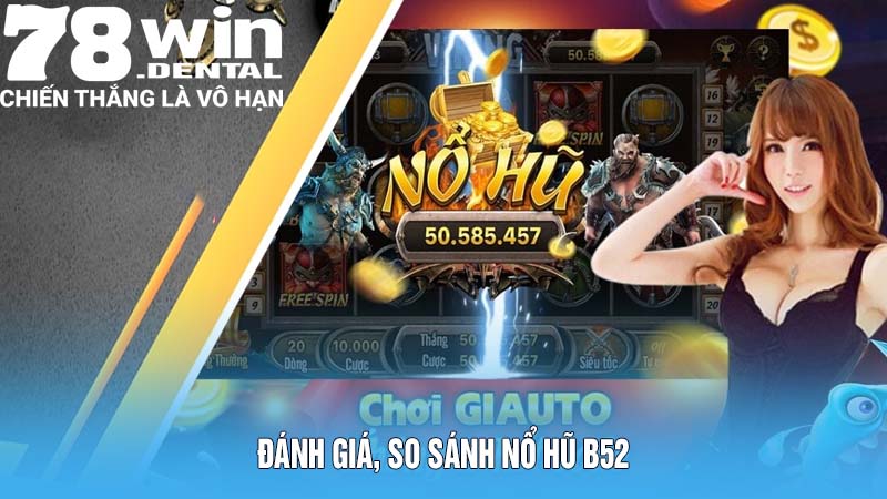 Đánh giá, so sánh nổ hũ B52