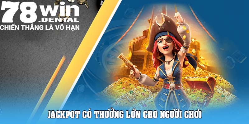 Kho Tàng Ngũ Long 78Win - Game Hay Thưởng Lớn Mỗi Ngày 5 Jackpot có thưởng lớn cho người chơi
